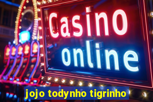 jojo todynho tigrinho